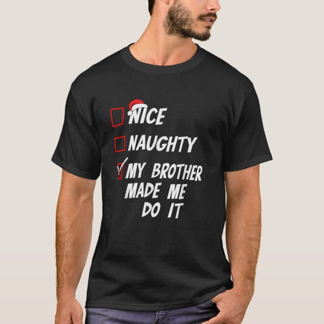 T-shirt Nice Naughty My Brother Made Me Do It Christmas Li (Devant)