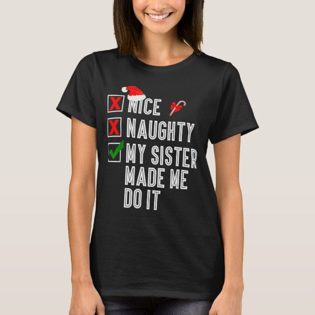T-shirt Nice Naughty My Sister Made Me Do It Merry Christm (Devant)