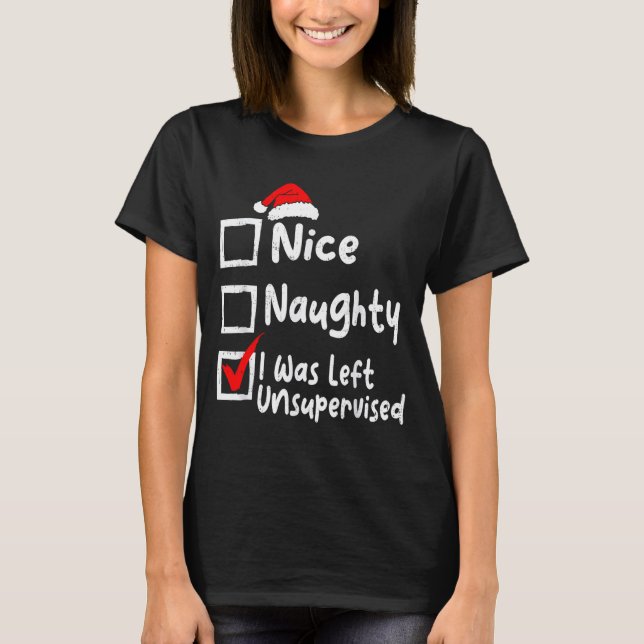 T-shirt Nice Naughty Was Left Unsupervised Funny Christmas (Devant)