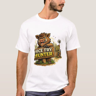 T-shirt Nice Try Hunter