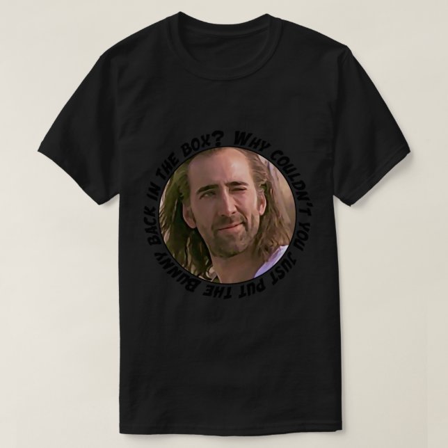 T-shirt Nicolas Cage a dit : Pourquoi ne pourriez-vous pas (Design devant)