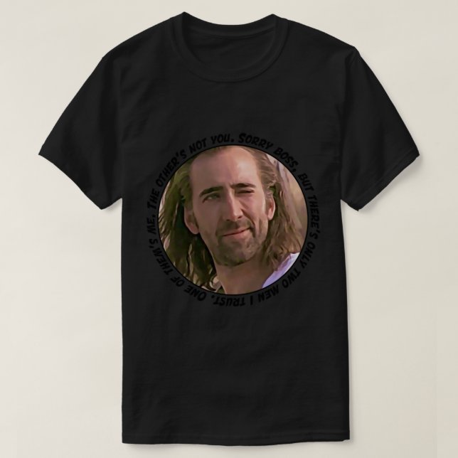 T-shirt Nicolas Cage dit Désolé patron, mais il n'y a que  (Design devant)