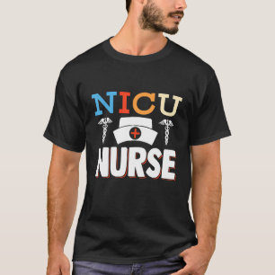 T-shirt Nicu Nurse Icu Soins infirmiers néonatals Nouveau-