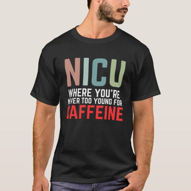 T-shirt NICU Where You're Never Too Young For Caffeine NIC (Devant)