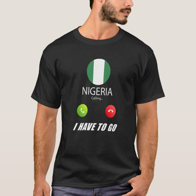 T-shirt Nigeria Flag Souvenir Nigeria Is Calling Is Callin (Devant)