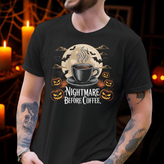 T-shirt Nightmare Avant Café Éffrayant Automne Café Lover
