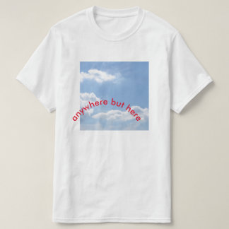 T-shirt n'importe où mais ici
