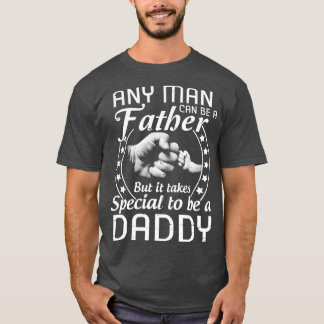 T-shirt N'Importe Quel Homme Peut Être Père, Mais Il Faut