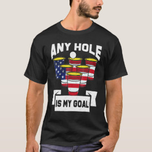 T-shirt N'importe quel trou est mon but Beer Pong Drapeau 