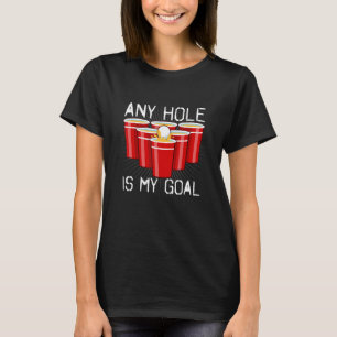 T-shirt N'Importe Quel Trou Est Mon But Bière Boire Jeu Vê