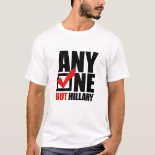 T-shirt N'importe qui mais Hillary Clinton - anti Hillary