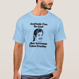 T-shirt N'importe qui peut être cool génial prend pratiq