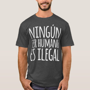 T-shirt Ningun Ser Humano Es Espagnol Ijuridique