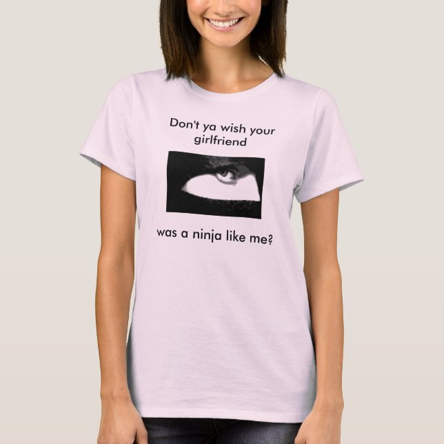 T-shirt NINJA 4, Ne souhaitez pas que votre petite amie so (Devant)