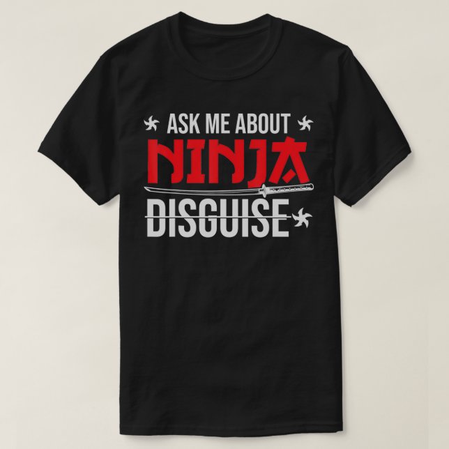 T-shirt Ninja Disguise Posez-moi des questions sur Ninja D (Design devant)