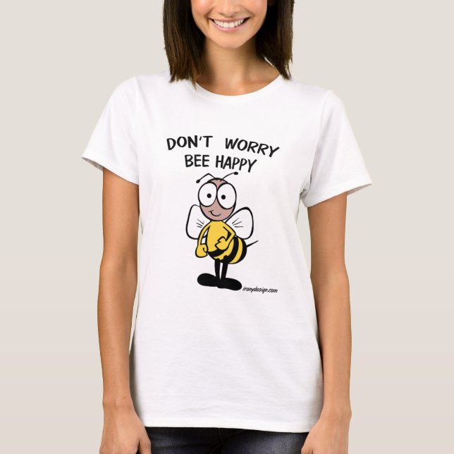 T-shirt N'inquiétez pas mignon heureux d'abeille (Devant)