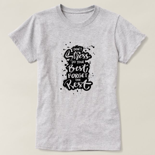 T-shirt N'insistez pas faites de votre mieux oublier les a (Design devant)