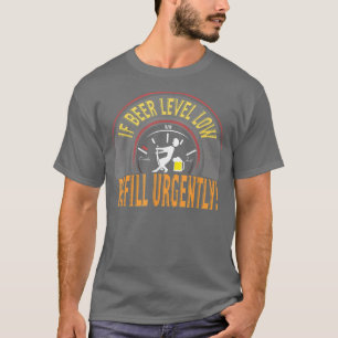 T-shirt Niveau de bières Faible Remplissage Urgemment Bièr