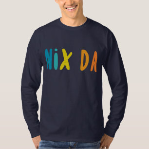 T-shirt Nix Da, allemand pour aucun moyen
