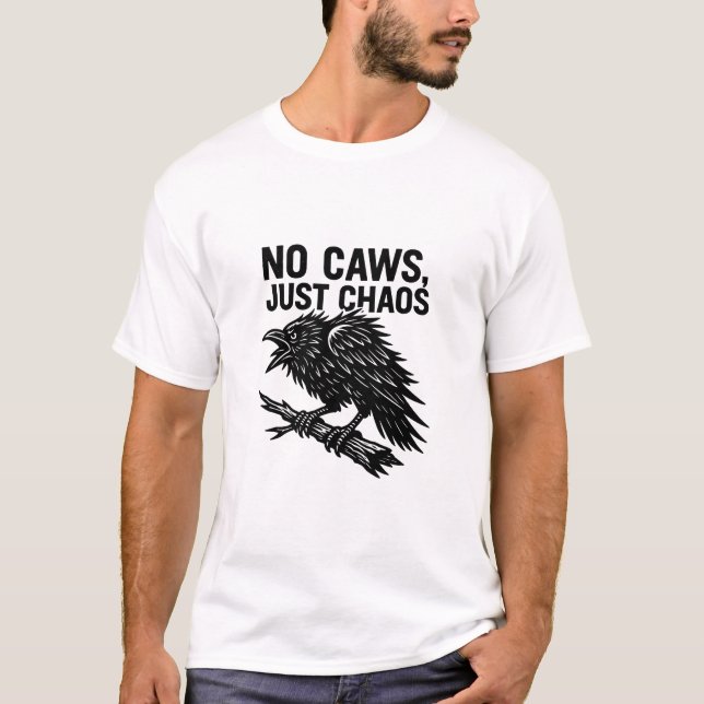 T-shirt No Caws, Just Chaos Funny Raven Illustration (Devant)