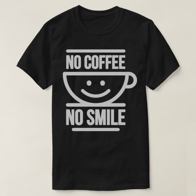 T-shirt No Coffee No Smile White version on dark backgro (Design devant)