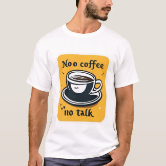 T-Shirt No coffee no talk 