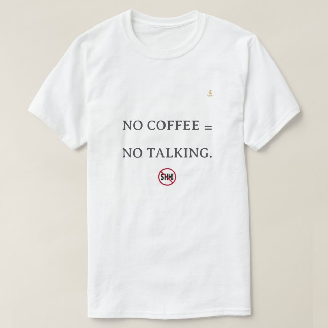 T-shirt No Coffee Warning – “Shh” Minimal Trend Tee (Design devant)