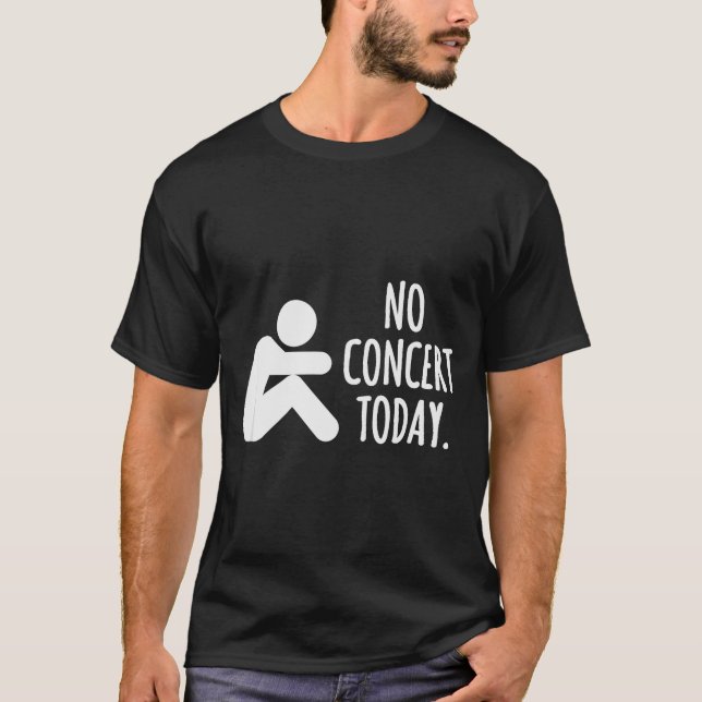 T-shirt No Concert Today Sad Stick Figure Music Concert Lo (Devant)