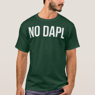 T-shirt No DaplIndigenous Rights Movement4227 