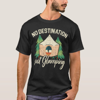 T-shirt No Destination Just Glamping Camper Nature Camp fr