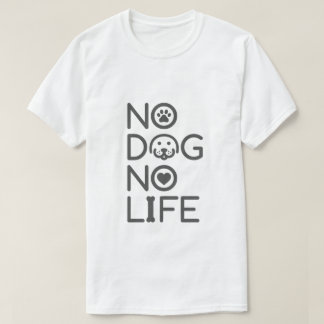 T-SHIRT NO DOG NO LIFE