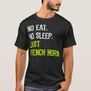T-shirt No Eat Sleep Repeat Just French Horn Musical4