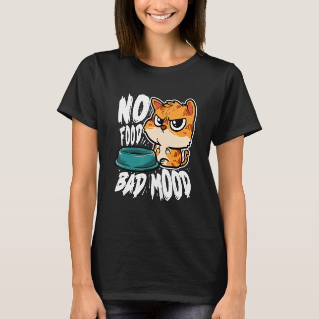 T-shirt No Food Bad Mood   Hungry Cat (Devant)