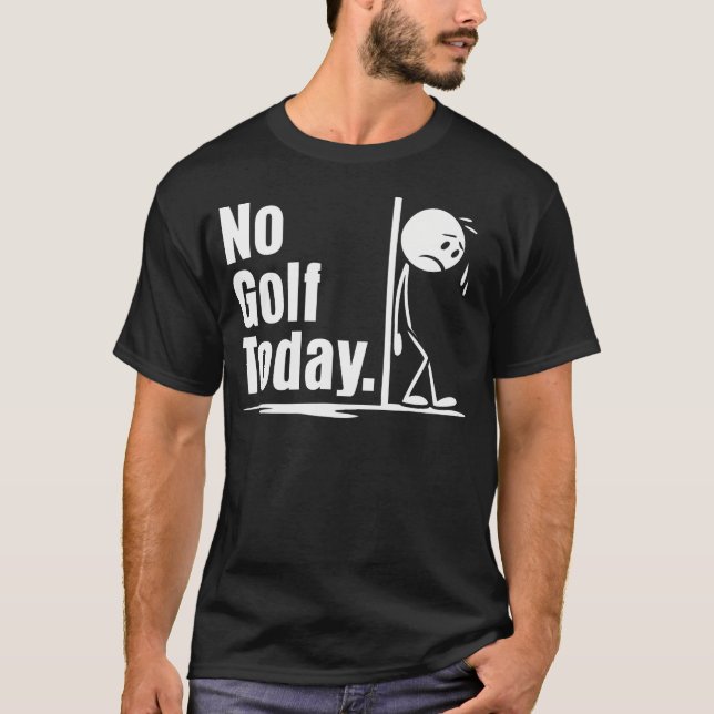 T-shirt No Golf Today Funny Golf Lover Men Women Angry Sti (Devant)