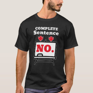 T-shirt No. Is a Complete Sentence – Minimalist Humor