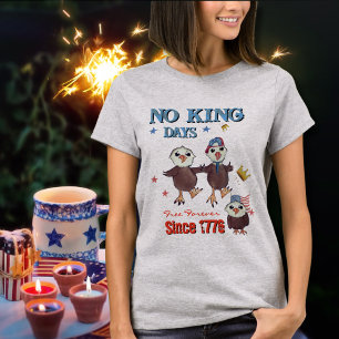 T-shirt No King Days- Gratuit Pour Toujours Depuis 1776