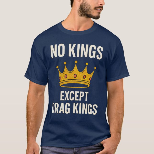 T-SHIRT NO KINGS EXCEPT DRAG KINGS (Devant)