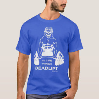 T-shirt No Life without Deadlift, gym motivation fitness