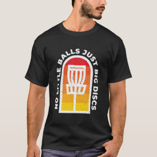 T-shirt No Little Balls Just Big Discs Disc Golf