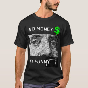 T-SHIRT NO MONEY NO FUNNY