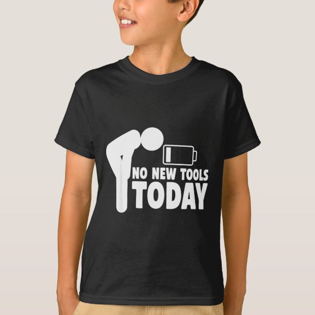 T-shirt No New Tools Today Funny  (Devant)