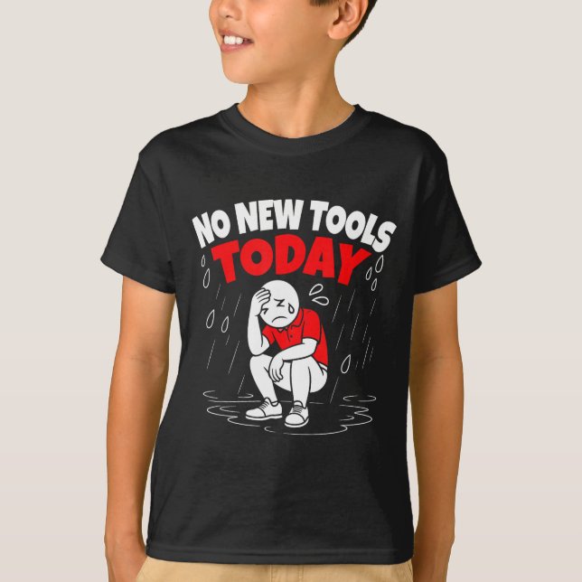 T-shirt No New Tools Today Funny  (Devant)