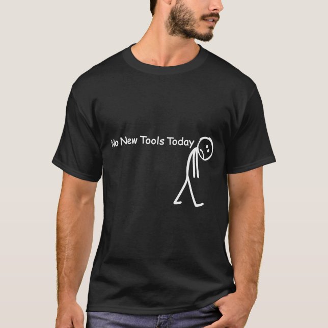 T-shirt No New Tools Today Sad Stick Figure Woodworker Cow (Devant)