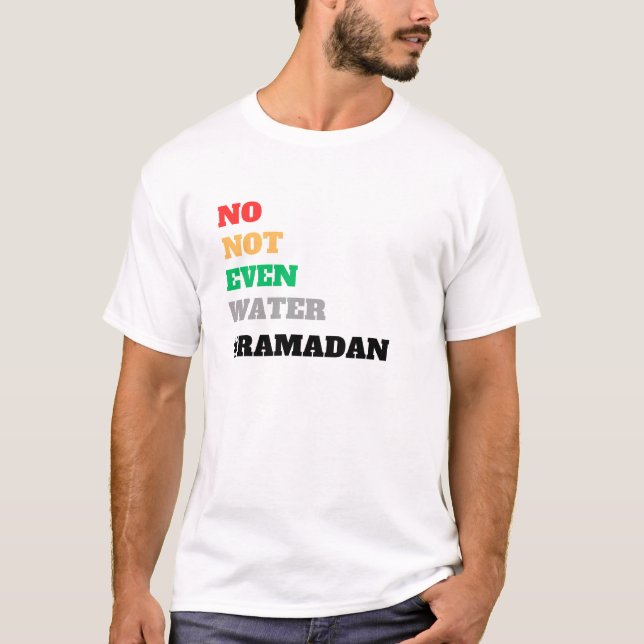 T-shirt no not even water ramadan (Devant)