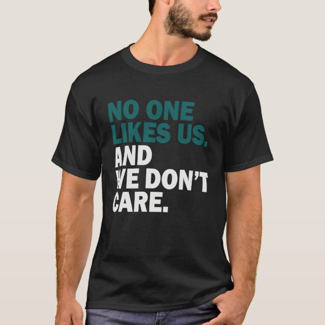 T-shirt No One Likes Us We Don't Care  1 (Devant)