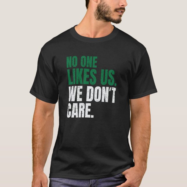 T-shirt No One Likes Us We Don't Care Motivational Philly  (Devant)