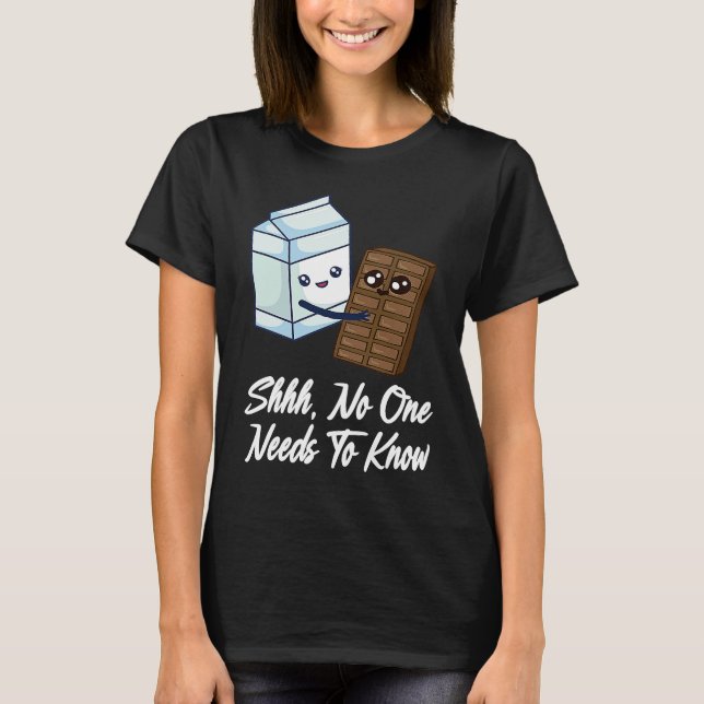 T-shirt No One Needs To Know  Chocolate Milk Food  Graphic (Devant)
