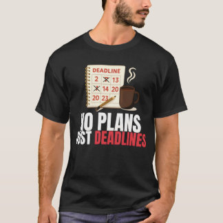 T-shirt No Plans Just Deadlines Minimalist Quote