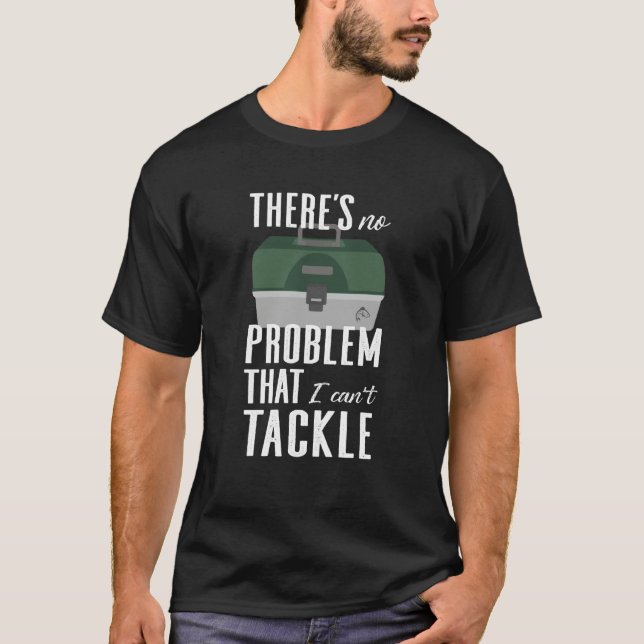 T-shirt No Problem I Can't Tackle Fishing Lure Bait Fish T (Devant)