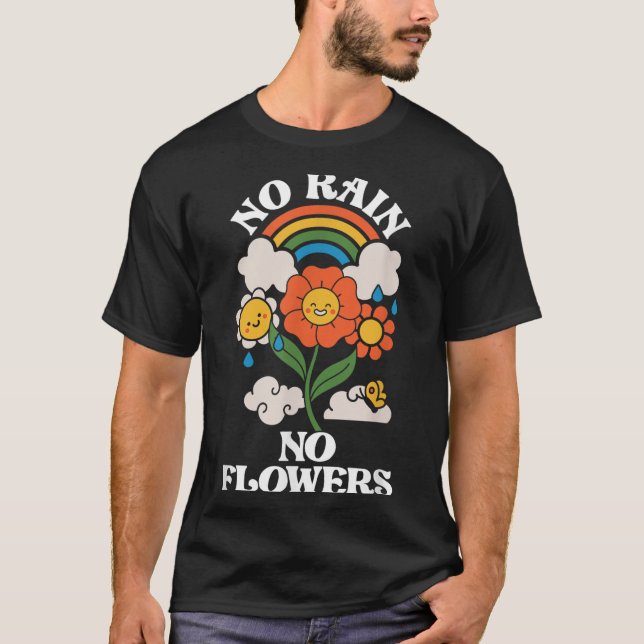 T-shirt No Rain No Flowers _ Rainbow Nature _ Motivation  (Devant)